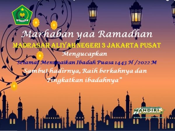 Marhaban Ya Ramadhan...,MAN 3 Jakarta Pusat Mengucapkan Selamat Menunaikan Ibadah Puasa 1443 H/2022 M Marhaban Ya Ramadhan...,MAN 3 Jakarta Pusat Mengucapkan Selamat Menunaikan Ibadah Puasa 1443 H/2022 M