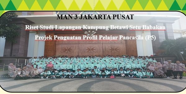 Riset Studi Lapangan Kampung Betawi Setu Babakan  Projek Penguatan Profil Pelajar Pancasila (P5)