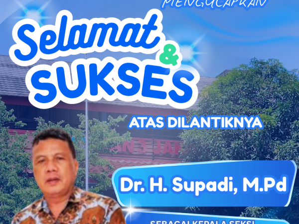MAN 3 Jakarta Pusat Ucapkan Selamat atas Pelantikan Dr. H. Supadi, M.Pd sebagai Kepala Seksi Pendidikan Madrasah Kankemenag Kota Jakarta Selatan