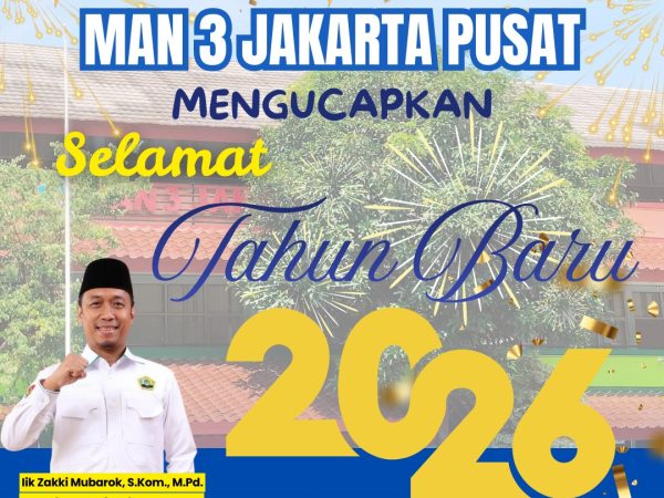 Tahun Berganti, Ikhtiar Berlanjut: MAN 3 Jakarta Pusat Sambut 2026 dengan Komitmen Optimisme Baru