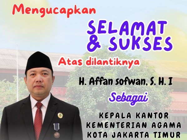 MAN 3 Jakarta Pusat Ucapkan Selamat atas Pelantikan H. Affan Sofwan, S.H.I. sebagai Kepala Kantor Kementerian Agama Kota Jakarta Timur