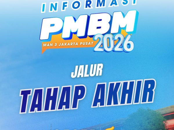 PMBM Jalur Akhir MAN 3 Jakarta Pusat Resmi Dibuka, Kesempatan Terakhir Bergabung pada Tahun Pelajaran 2026/2027